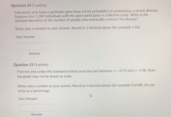 Question 14 (5 points) Individuals who have a particular gene have a 0.61 probability of contracting a certain disease. Suppo