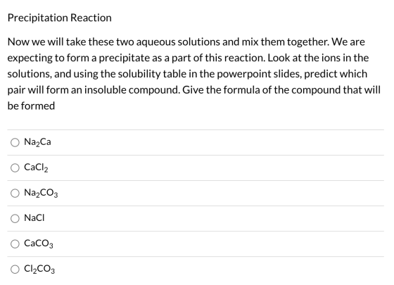 Precipitation Reaction Now we will take these two aqueous solutions and mix them together. We are expecting to form a precipi