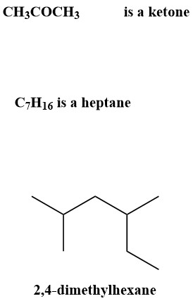 CH3COCH is a ketone C7H16 is a heptane 2,4-dimethylhexane