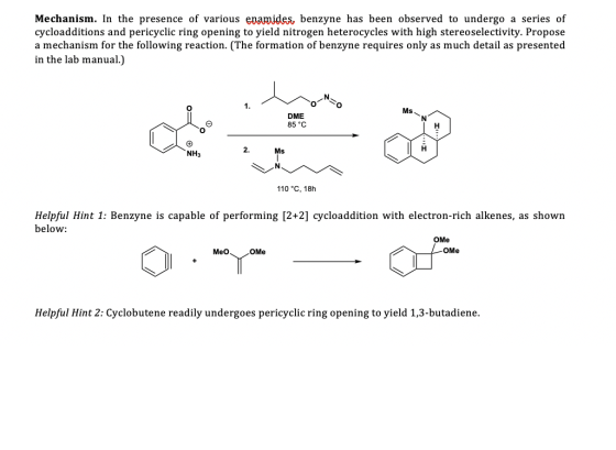 Mechanism. In the presence of various enamides, benzyne has been observed to undergo a series of cycloadditions and pericycli