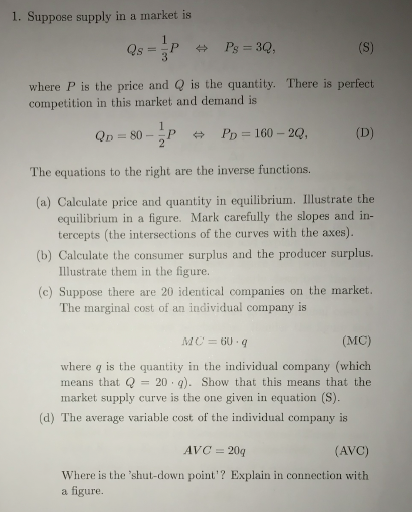 1. Suppose supply in a market is Qs = P + Ps = 30, where P is the price and Q is the quantity. There is perfect competition i