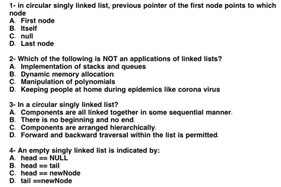 1- in circular singly linked list, previous pointer of the first node points to which node A. First node B. Itself C. null D.