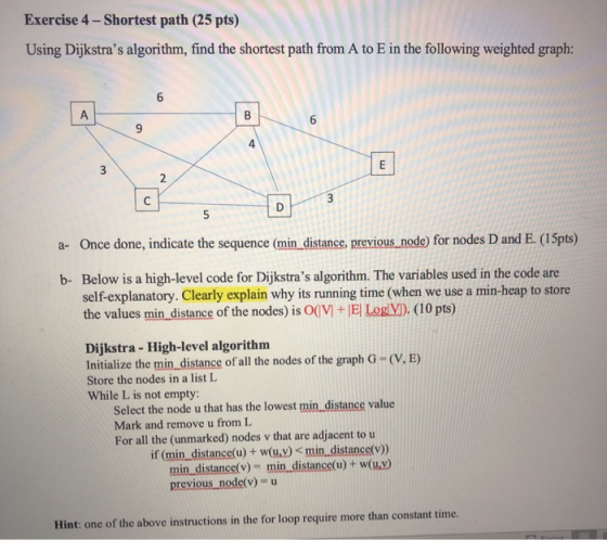Exercise 4 - Shortest path (25 pts) Using Dijkstras algorithm, find the shortest path from A to E in the following weighted