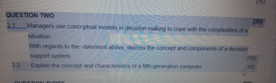 (15) QUESTION TWO [20] 2.1 _Managers use conceptual models in decision making to cope with the complexities of a situation Wi
