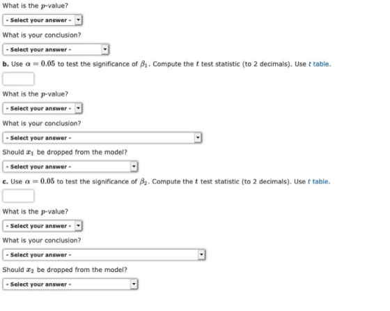 What is the p-value? - Select your answer - What is your conclusion? - Select your answer b. Use a = 0.05 to test the signifi