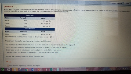 PRINTER VERSION BACK Question 4 Waterways Corporation uses very stringent standard costs in evaluating its manufacturing effi