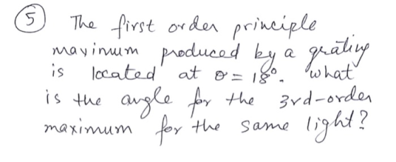ज) The first orden principle mavinum produced by a grating is the angle for the 3rd-order maximum for the same light? is loca