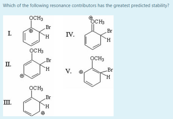 Which of the following resonance contributors has the greatest predicted stability? OCH3 ము OCHs OCH3 V. OCH3