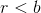 r< b