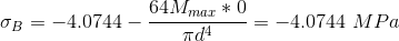 \\ \sigma_B=-4.0744-\frac{64M_{max}*0}{\pi d^4}=-4.0744\ MPa