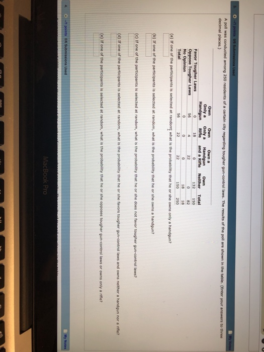 decimal places.) Handgun Rifle and a Rifle Nelther Total 132 150 Oppose Tougher Laws