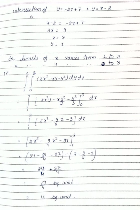 intersection of y=-22 +7 & y=x-2 2-2 = -22+7 3x 2 g 2: 3 y : 1 so, limits of a x varies from 1 to 3 a to 3 s ne & & (Qx²-xy-y