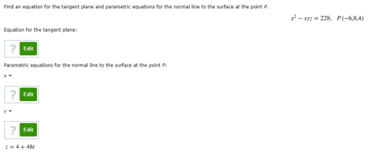 Find an equation for the tangent plane and parametric equations for the normal line to the surface at the point P. x2 – xyz =