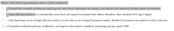 Which of the following statements draws a false conclusion? a. Nations that currently produce no capital goods, and whose inh
