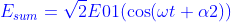 {\color{Blue} E_{sum}=\sqrt{2}E01(\cos(\omega t+\alpha 2))}