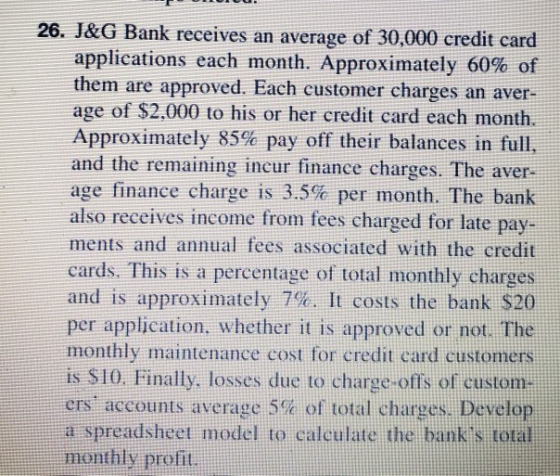26. J&G Bank receives an average of 30,000 credit card applications each month. Approximately 60% of them are approved. Each