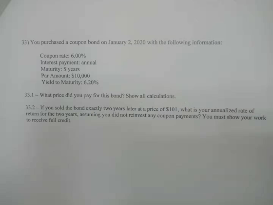 33) You purchased a coupon bond on January 2, 2020 with the following information: Coupon rate: 6.00% Interest payment: annua