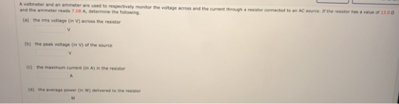 A voltmeter and an ammeter are used to respectively monitor the voltage across and the current through a resistor connected t