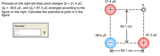 Pictured on the right are thee point charges Q1 E 21.4 uC, Q2 -38.6 HC, and 87.3 uC arranged according to the figure on the right. Calculate the potential at point A in the figure Number 21.4 pC 60.1 cm -38.6 I K 60.1 cm 87.3 pC l