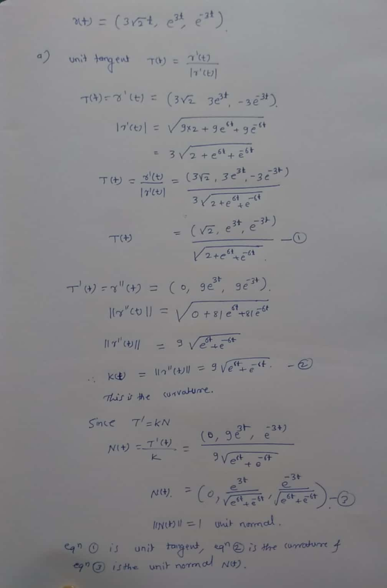 6+) unit tangen (t at) = (315t, ezt 3) a) unit tangent Tib) = vt) - Irict T(A) = 8 (t) = (312 3e3t -3034) 12ct) 1 = √9x2 +