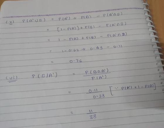 (v) P(AUB) = PIA + PUB) - P(AnB) = [I-PIA)] + P(B) - PLANB) = I - PIA) + PIB) - PLANB) 2 - 0062 + 0.49 - 00) - 0.76 - cui P (
