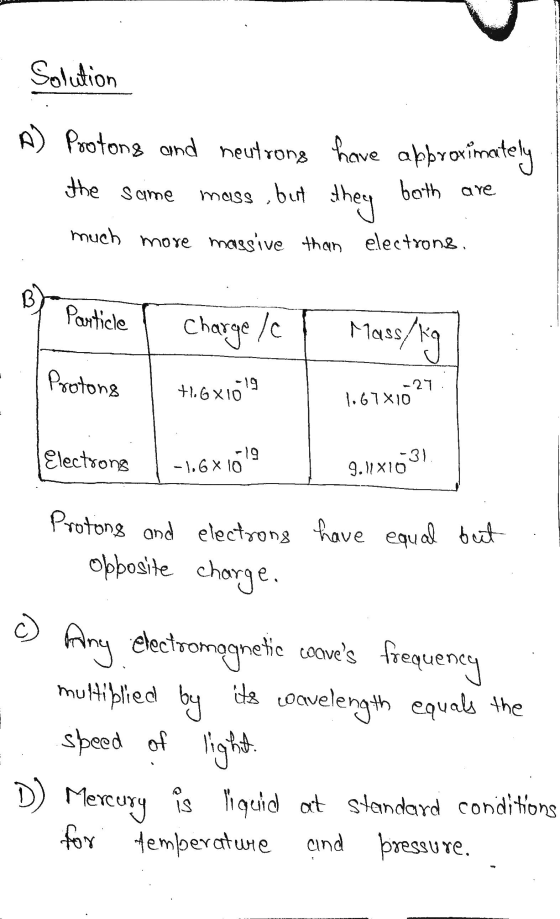 Solution A) Protons and neutrong have approximately both are they much more massive than electrong, the same mass best B Part