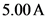 5.00 A
