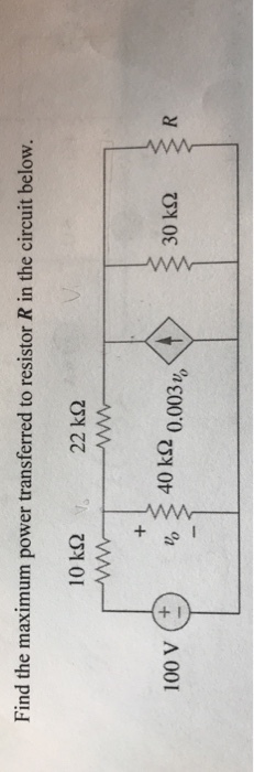 Find the maximum power transferred to resistor R in the circuit below. 22 kΩ 100V(±) 40 kΩ 30 kΩ ら
