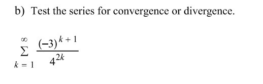 b) Test the series for convergence or divergence. 00 (-3)*+ Σ k = 1 42%