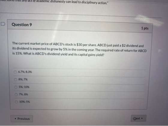 Mut un act of academic dishonesty can lead to disciplinary action. Question 9 1 pts The current market price of ABCDs stock