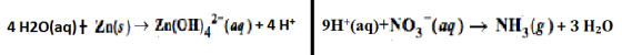 4H20(aq) tZa(s)→Zn(OH)42-(al ) + 4 H+ 9H(aqjt NO3-(aq)-NH3(g)+ 3H2。