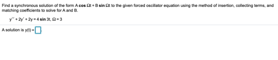 Find a synchronous solution of the form Acos 2t+B sint to the given forced oscillator equation using the method of insertion,