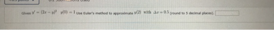 Given V - (20-W) (0) - 1 Use Eulers method to approximate (2) with Ar-0.5 (round to s decimal places).