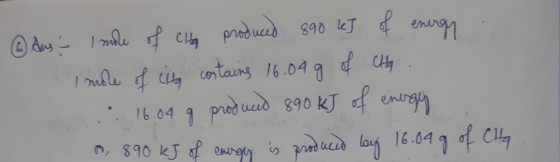 Aus - I mode of clay produced 890 kJ of energy. Imole of city contains 16.04 g of Cha. 16.00 g produced 890 kJ of energy 9, 8