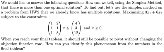 We would like to answer the following question: How can we tell, using the Simplex Method, that there is more than one optima