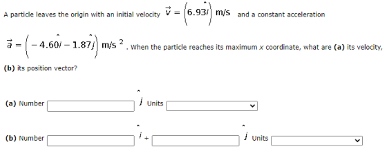 A particle leaves the origin with an initial velocity = (6.93) = 6.931 m/s and a constant acceleration (-- - 4.601 – 1.87j m/