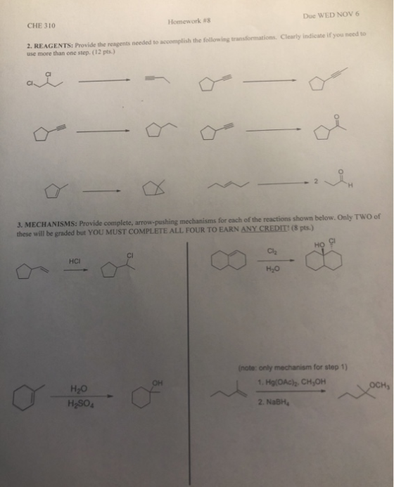 Due WED NOV 6 CHE 310 Homework 48 2. REAGENTS: Provide the reagents needed to accomplish the following transformations. Clear