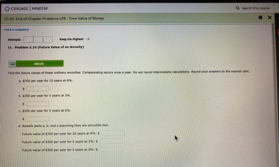 Q Search this course CENGAGE MINDTAP Ch 05: End-of-Chapter Problems-LPK-Time Value of Money Attempts: Keep the Highest: 11. P