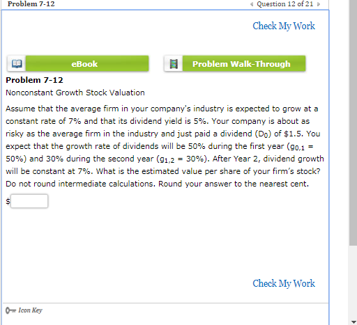 Problem 7-12 Question 12 of 21 Check My Work eBook Problem Walk-Through Problem 7-12 Nonconstant Growth Stock Valuation Assum