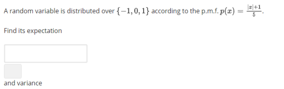 A random variable is distributed over-1,0,1 according to the p.m.f.p() Find its expectation and variance
