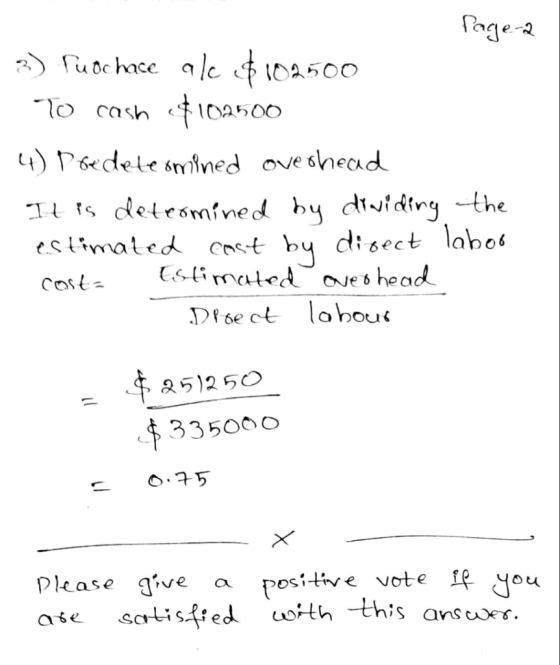 Page-a 3) Puoc hace ale $102500 To cash #102500 4) Poedete omined overhead It is determined by dividing the estimated cast by