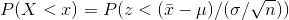 P(X<x) = P(z<(ar{x}-mu)/(sigma/sqrt{n}))