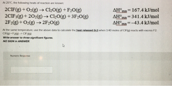At 25°C, the following heats of reaction are known: 2CIF(g) + O2(g) → Cl2O(g) + F2O(g) AHºrn = 167.4 kJ/mol 2C1F3(g) + 202(g)