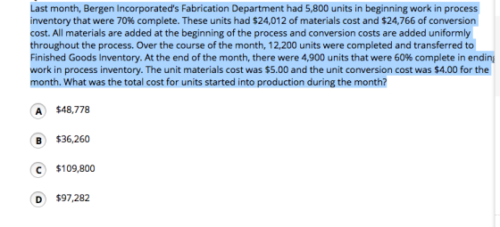 Last month, Bergen Incorporateds Fabrication Department had 5,800 units in beginning work in process inventory that were 70%