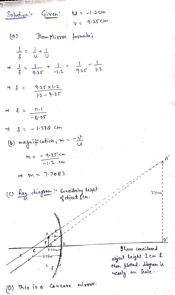 Solution Given! Uz -1.2cm V = 9.25cm (Q) From Mirror formula; 11 +. + V sol tot I 9.25 의 + 1 - -1.2 I -I 9.25 12 의f 9.25*1-2
