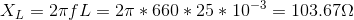 X_L = 2 \pi f L = 2 \pi * 660 * 25 * 10^{-3} =103.67 \Omega