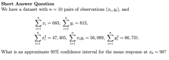 Short Answer Question We have a dataset with n = 10 pairs of observations (Li, Yi), and n n Στ. = 683, Σμι = 813, i=1 n n n {