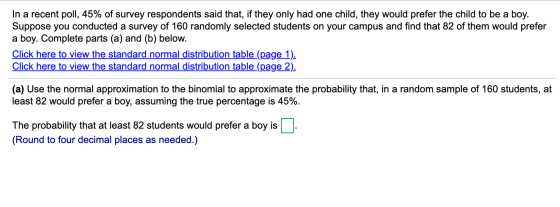 In a recent poll, 45% of survey respondents said that, if they only had one child, they would prefer the child to be a boy. S