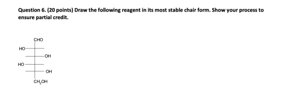 Question 6. (20 points) Draw the following reagent in its most stable chair form. Show your process to ensure partial credit.