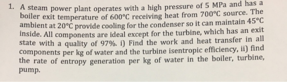 1. A steam power plant steam power plant operates with a high pressure of 5 MPa and has a oller exit temperature of 600°C rec
